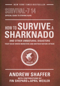 How to Survive a Sharknado and Other Unnatural Disasters : Fight Back When Monsters and Mother Nature Attack