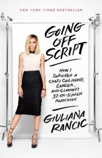 Going Off Script : How I Survived a Crazy Childhood, Cancer, and Clooney's 32 On-Screen Rejections