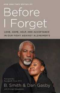 Before I Forget : Love, Hope, Help, and Acceptance in Our Fight against Alzheimer's
