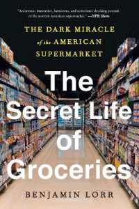The Secret Life of Groceries : The Dark Miracle of the American Supermarket 