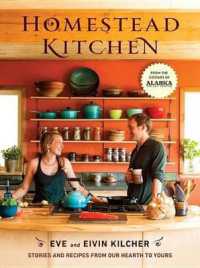 Homestead Kitchen : Stories and Recipes from Our Hearth to Yours: a Cookbook