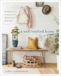 Well-crafted Home : Inspiration and 60 Projects for Personalizing your Space -- Paperback / softback
