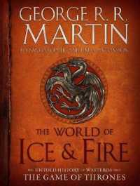 The World of Ice & Fire : The Untold History of Westeros and the Game of Thrones (A Song of Ice and Fire)