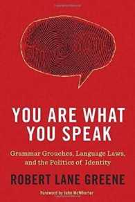 You Are What You Speak : Grammar Grouches, Language Laws, and the Politics of Identity
