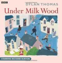 Under Milk Wood: A Play for Voices : The classic 1963 BBC Radio production