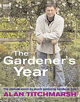 The Gardener's Year : The Ultimate Month-by-month Gardening Handbook