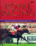 Royal Racing : The Queen and Queen Mother's Sporting Life