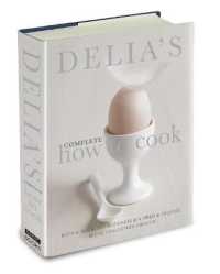 Delia's Complete How to Cook : Both a guide for beginners and a tried & tested recipe collection for life