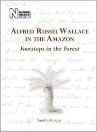 Alfred Russel Wallace in the Amazon : Footsteps in the Forest （Revised and reformatted）