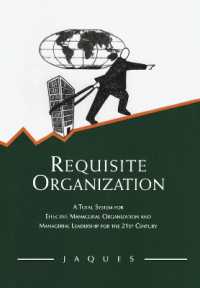 Requisite Organization : A Total System for Effective Managerial Organization and Managerial Leadership for the 21st Century （2ND）