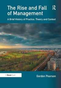 経営の実践と理論：小史<br>The Rise and Fall of Management : A Brief History of Practice, Theory and Context