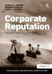 企業の評判管理<br>Corporate Reputation : Managing Opportunities and Threats (Psychological and Behavioural Aspects of Risk)