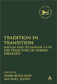 Tradition in Transition : Haggai and Zechariah 1-8 in the Trajectory of Hebrew Theology (The Library of Hebrew Bible/old Testament Studies)