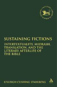 Sustaining Fictions : Intertextuality, Midrash, Translation, and the Literary Afterlife of the Bible (The Library of Hebrew Bible/old Testament Studies)