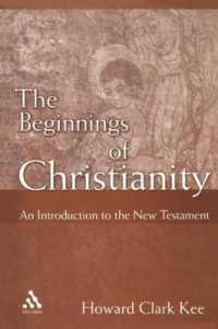 The Beginnings of Christianity : An Introduction to the New Testament