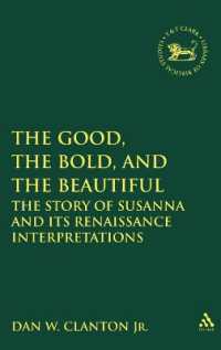 The Good, the Bold, and the Beautiful : The Story of Susanna and its Renaissance Interpretations (The Library of Hebrew Bible/old Testament Studies)