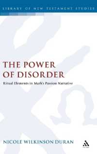 The Power of Disorder : Ritual Elements in Mark's Passion Narrative (The Library of New Testament Studies)