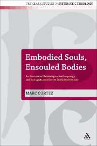Embodied Souls, Ensouled Bodies : An Exercise in Christological Anthropology and Its Significance for the Mind/Body Debate (T&t Clark Studies in Systematic Theology)