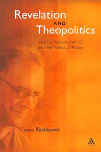 Revelation and Theopolitics : Barth, Rosenzweig and the Politics of Praise