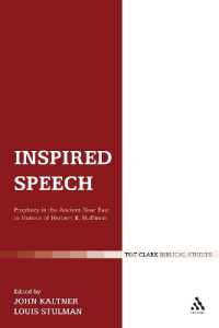 Inspired Speech : Prophecy in the Ancient Near East Essays in Honor of Herbert B. Huffmon (The Library of Hebrew Bible/old Testament Studies)