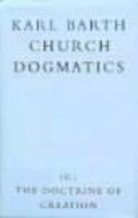 The Doctrine of Creation : Church Dogmatics, Part 2 (Church Dogmatics) 〈3〉