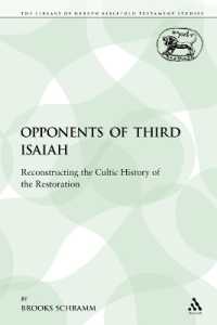 The Opponents of Third Isaiah : Reconstructing the Cultic History of the Restoration (The Library of Hebrew Bible/old Testament Studies)