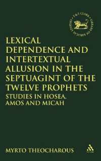 Lexical Dependence and Intertextual Allusion in the Septuagint of the Twelve Prophets : Studies in Hosea, Amos and Micah (The Library of Hebrew Bible/old Testament Studies)