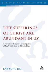 The Sufferings of Christ Are Abundant in Us' : A Narrative Dynamics Investigation of Paul's Sufferings in 2 Corinthians (The Library of New Testament Studies)