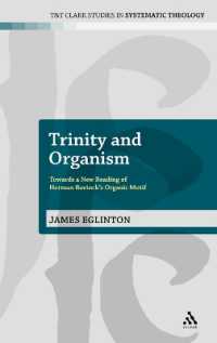 Trinity and Organism : Towards a New Reading of Herman Bavinck's Organic Motif (T&t Clark Studies in Systematic Theology)