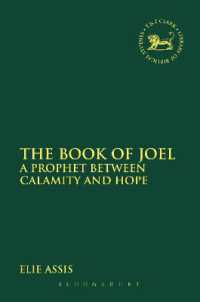 The Book of Joel : A Prophet between Calamity and Hope (The Library of Hebrew Bible/old Testament Studies)