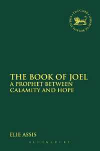 The Book of Joel : A Prophet between Calamity and Hope (The Library of Hebrew Bible/old Testament Studies)