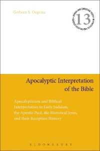 Apocalyptic Interpretation of the Bible : Apocalypticism and Biblical Interpretation in Early Judaism, the Apostle Paul, the Historical Jesus, and their Reception History (Jewish and Christian Texts)