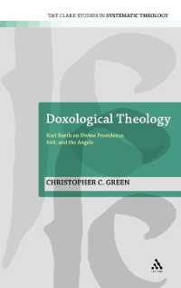 Doxological Theology : Karl Barth on Divine Providence, Evil, and the Angels (T&t Clark Studies in Systematic Theology)