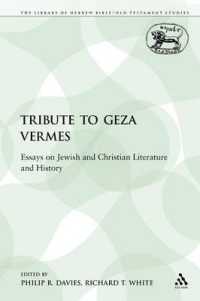 A Tribute to Geza Vermes : Essays on Jewish and Christian Literature and History (The Library of Hebrew Bible/old Testament Studies)