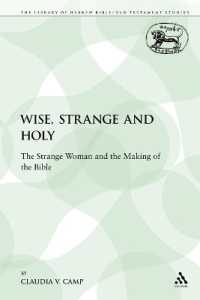 Wise, Strange and Holy : The Strange Woman and the Making of the Bible (The Library of Hebrew Bible/old Testament Studies)