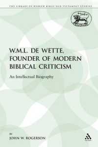 W.M.L. de Wette, Founder of Modern Biblical Criticism : An Intellectual Biography (The Library of Hebrew Bible/old Testament Studies)