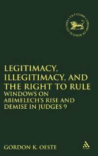 Legitimacy, Illegitimacy, and the Right to Rule : Windows on Abimelech's Rise and Demise in Judges 9 (The Library of Hebrew Bible/old Testament Studies)