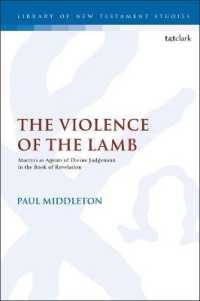 The Violence of the Lamb : Martyrs as Agents of Divine Judgement in the Book of Revelation (The Library of New Testament Studies)