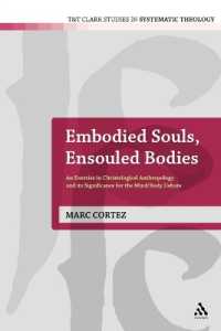 Embodied Souls, Ensouled Bodies : An Exercise in Christological Anthropology and Its Significance for the Mind/Body Debate (T&t Clark Studies in Systematic Theology)
