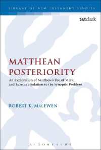 Matthean Posteriority : An Exploration of Matthew's Use of Mark and Luke as a Solution to the Synoptic Problem (The Library of New Testament Studies)
