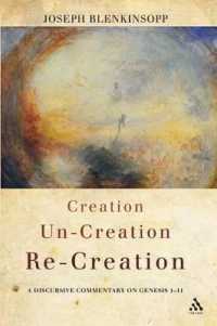 Creation, Un-creation, Re-creation : A discursive commentary on Genesis 1-11