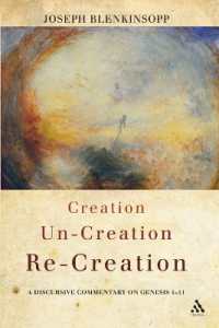 Creation, Un-creation, Re-creation : A discursive commentary on Genesis 1-11