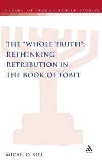 The 'Whole Truth': Rethinking Retribution in the Book of Tobit (The Library of Second Temple Studies)