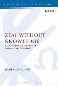 Zeal without Knowledge : The Concept of Zeal in Romans 10, Galatians 1, and Philippians 3 (The Library of New Testament Studies)