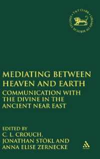 Mediating between Heaven and Earth : Communication with the Divine in the Ancient Near East (The Library of Hebrew Bible/old Testament Studies)