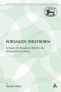 The Forsaken Firstborn : A Study of a Recurrent Motif in the Patriarchal Narratives (The Library of Hebrew Bible/old Testament Studies)