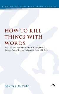How to Kill Things with Words : Ananias and Sapphira under the Prophetic Speech-Act of Divine Judgment (Acts 4.32-5.11) (The Library of New Testament Studies)