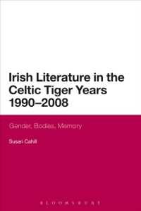 Irish Literature in the Celtic Tiger Years 1990 to 2008 : Gender, Bodies, Memory