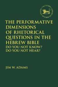 The Performative Dimensions of Rhetorical Questions in the Hebrew Bible : Do You Not Know? Do You Not Hear? (The Library of Hebrew Bible/old Testament Studies)