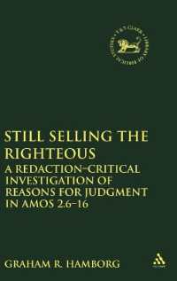 Still Selling the Righteous : A Redaction-critical Investigation of Reasons for Judgment in Amos 2.6-16 (The Library of Hebrew Bible/old Testament Studies)